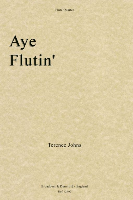 Terence Johns - Aye Flutin' (Flute Quartet)