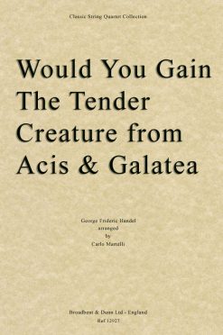 Handel - Would You Gain The Tender Creature from Acis and Galatea (String Quartet Score)
