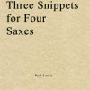 Paul Lewis - Three Snippets for Four Saxes