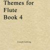Joseph Gething - Themes For Flute Book 4 (Flute & Piano)